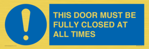 THIS DOOR MUST BE FULLY CLOSED AT ALL TIMES